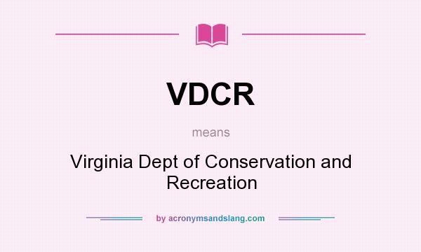 What does VDCR mean? It stands for Virginia Dept of Conservation and Recreation