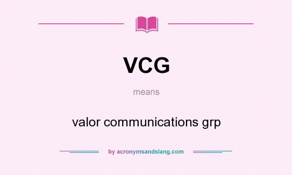 What does VCG mean? It stands for valor communications grp