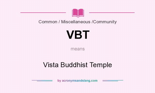 What does VBT mean? It stands for Vista Buddhist Temple