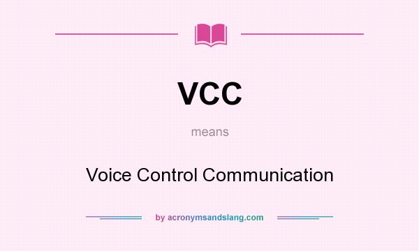 What does VCC mean? It stands for Voice Control Communication
