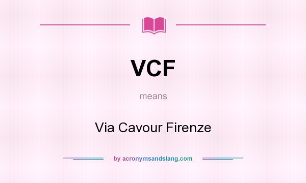 What does VCF mean? It stands for Via Cavour Firenze