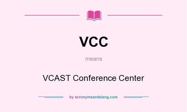 What does VCC mean? It stands for VCAST Conference Center