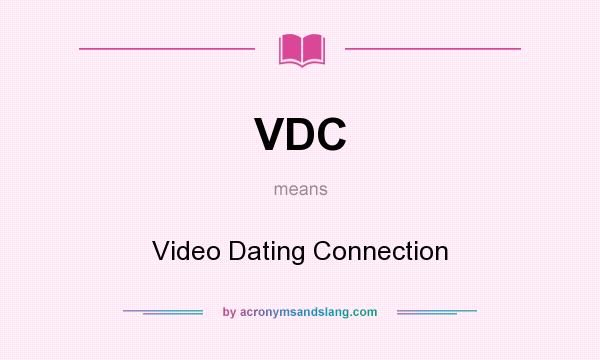 What does VDC mean? It stands for Video Dating Connection