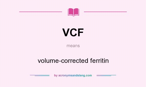 What does VCF mean? It stands for volume-corrected ferritin