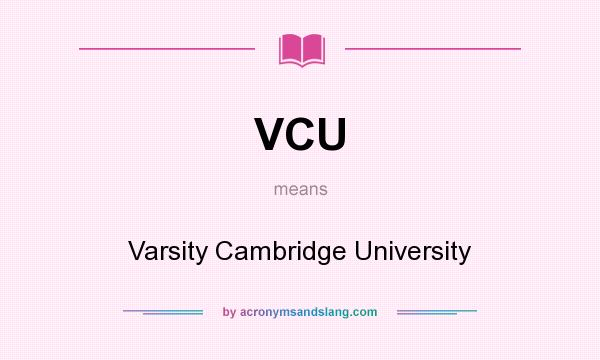 What does VCU mean? It stands for Varsity Cambridge University