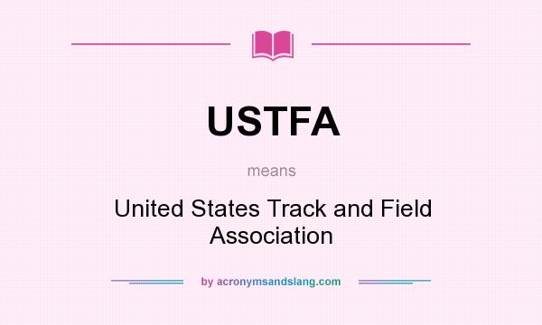 What does USTFA mean? It stands for United States Track and Field Association