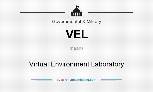 What does VEL mean? It stands for Virtual Environment Laboratory