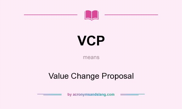 What does VCP mean? It stands for Value Change Proposal