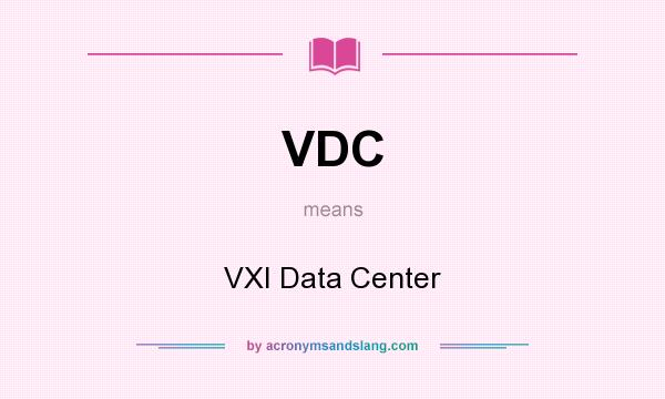 What does VDC mean? It stands for VXI Data Center