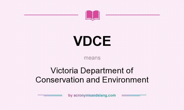 What does VDCE mean? It stands for Victoria Department of Conservation and Environment