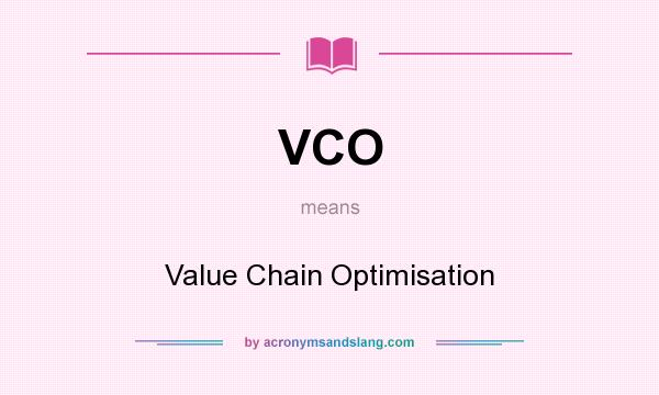 What does VCO mean? It stands for Value Chain Optimisation