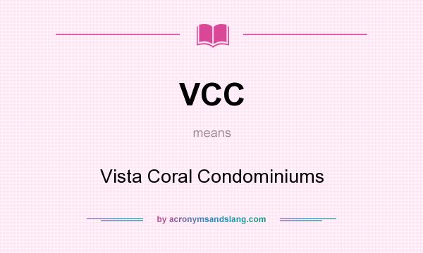 What does VCC mean? It stands for Vista Coral Condominiums