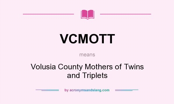 What does VCMOTT mean? It stands for Volusia County Mothers of Twins and Triplets