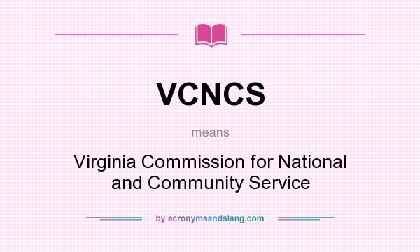 What does VCNCS mean? It stands for Virginia Commission for National and Community Service