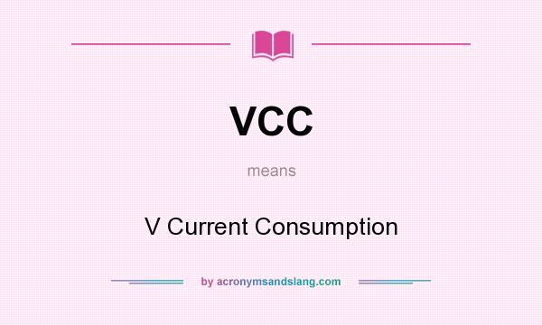 What does VCC mean? It stands for V Current Consumption