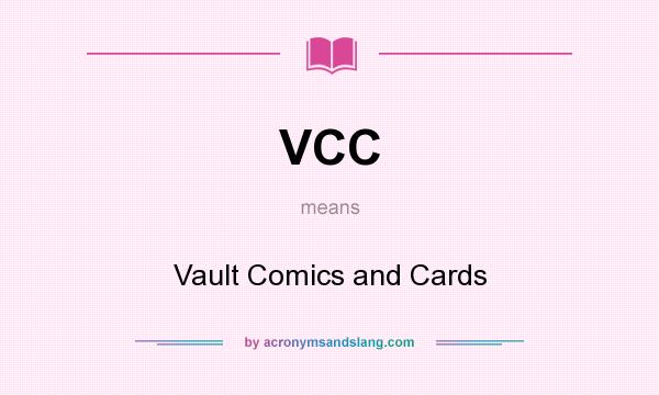 What does VCC mean? It stands for Vault Comics and Cards