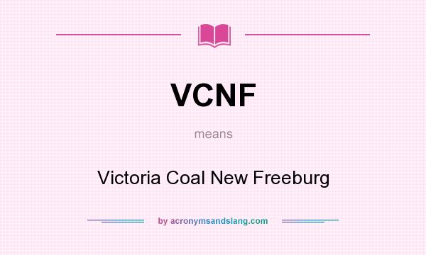 What does VCNF mean? It stands for Victoria Coal New Freeburg