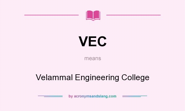 What does VEC mean? It stands for Velammal Engineering College