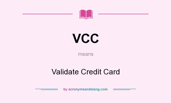 What does VCC mean? It stands for Validate Credit Card
