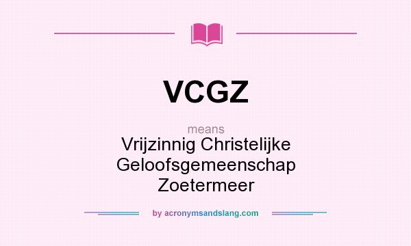 What does VCGZ mean? It stands for Vrijzinnig Christelijke Geloofsgemeenschap Zoetermeer