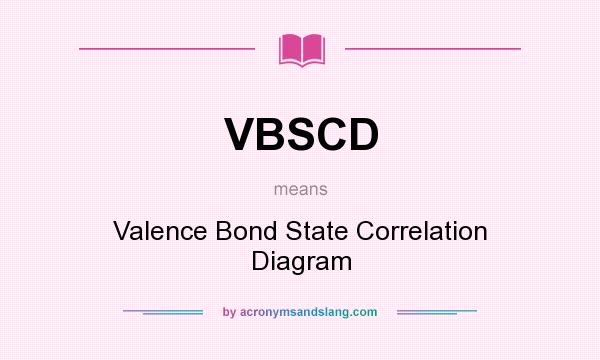 What does VBSCD mean? It stands for Valence Bond State Correlation Diagram