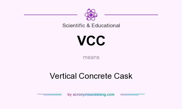 What does VCC mean? It stands for Vertical Concrete Cask
