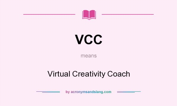 What does VCC mean? It stands for Virtual Creativity Coach