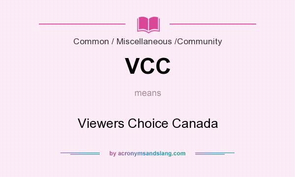 What does VCC mean? It stands for Viewers Choice Canada