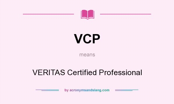 What does VCP mean? It stands for VERITAS Certified Professional