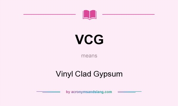 What does VCG mean? It stands for Vinyl Clad Gypsum