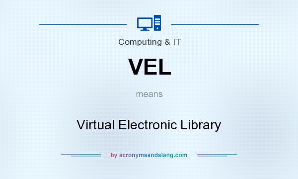What does VEL mean? It stands for Virtual Electronic Library