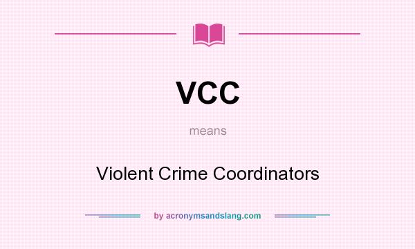 What does VCC mean? It stands for Violent Crime Coordinators