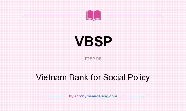 What does VBSP mean? It stands for Vietnam Bank for Social Policy