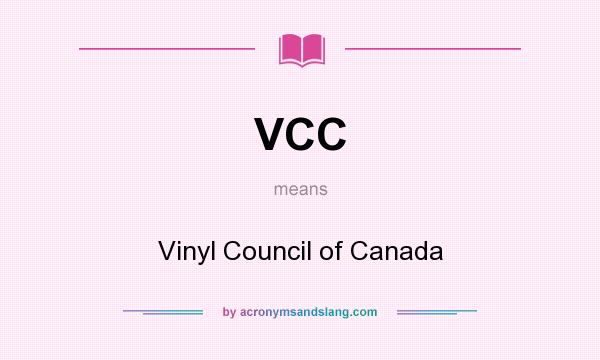 What does VCC mean? It stands for Vinyl Council of Canada