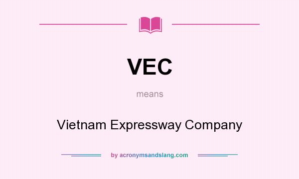 What does VEC mean? It stands for Vietnam Expressway Company