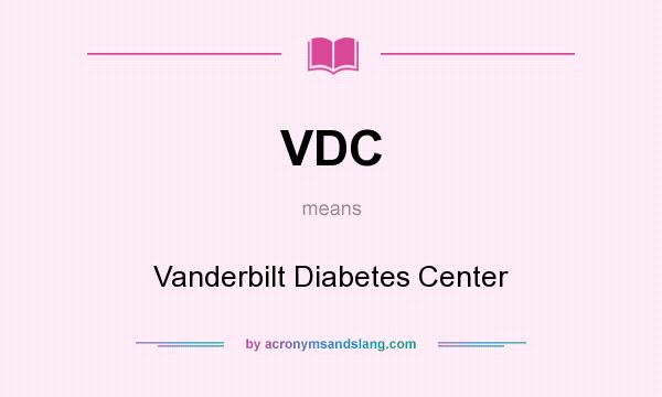 What does VDC mean? It stands for Vanderbilt Diabetes Center