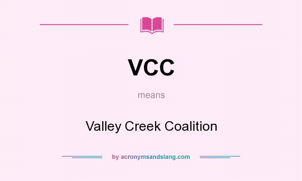 What does VCC mean? It stands for Valley Creek Coalition