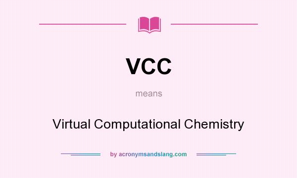 What does VCC mean? It stands for Virtual Computational Chemistry