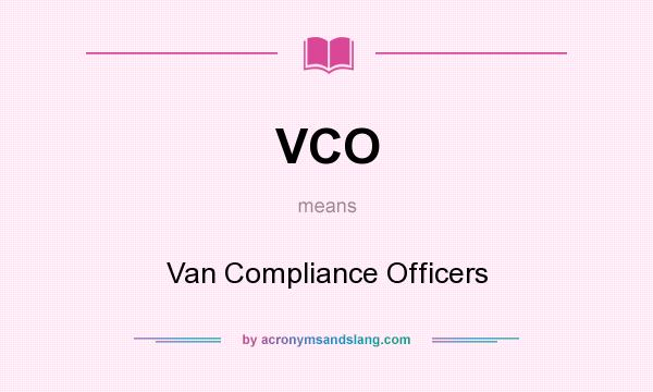What does VCO mean? It stands for Van Compliance Officers