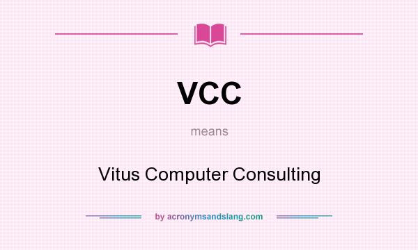 What does VCC mean? It stands for Vitus Computer Consulting