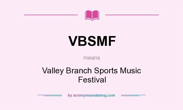 What does VBSMF mean? It stands for Valley Branch Sports Music Festival