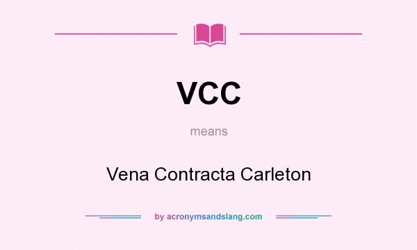 What does VCC mean? It stands for Vena Contracta Carleton