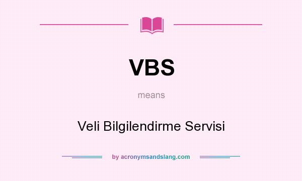 What does VBS mean? It stands for Veli Bilgilendirme Servisi