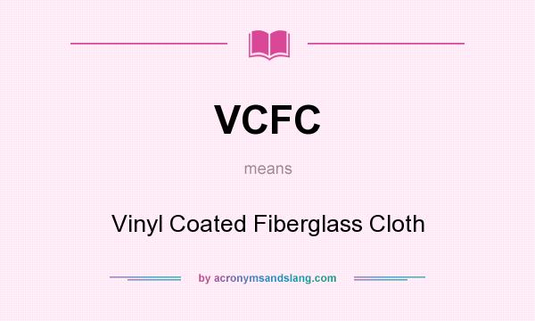 What does VCFC mean? It stands for Vinyl Coated Fiberglass Cloth