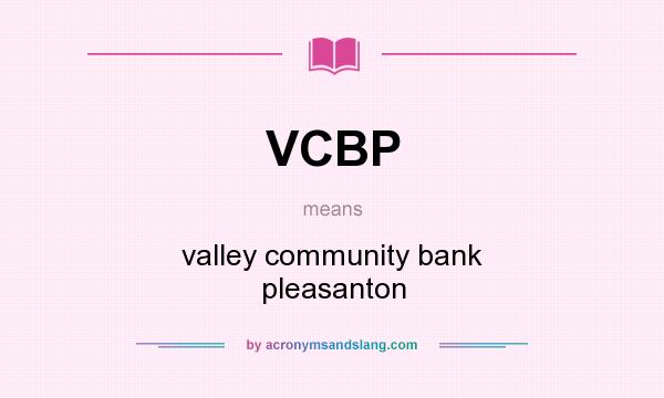 What does VCBP mean? It stands for valley community bank pleasanton