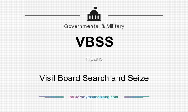 What does VBSS mean? It stands for Visit Board Search and Seize