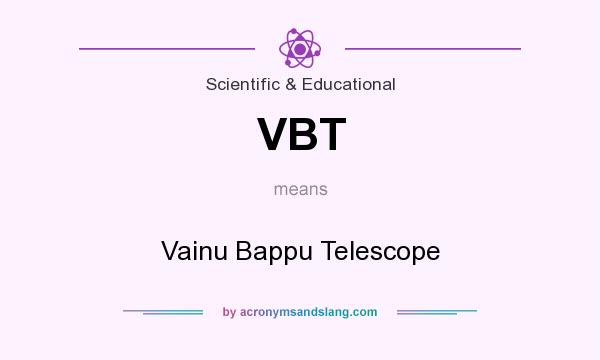 What does VBT mean? It stands for Vainu Bappu Telescope
