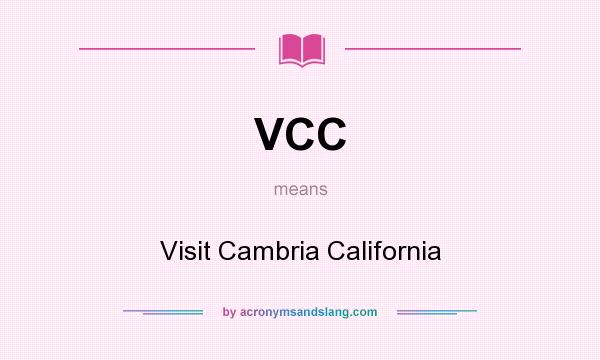 What does VCC mean? It stands for Visit Cambria California