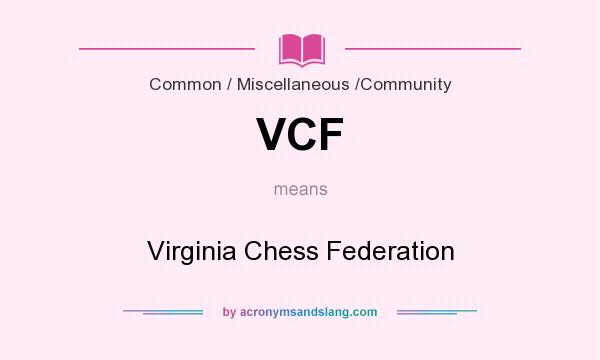 What does VCF mean? It stands for Virginia Chess Federation
