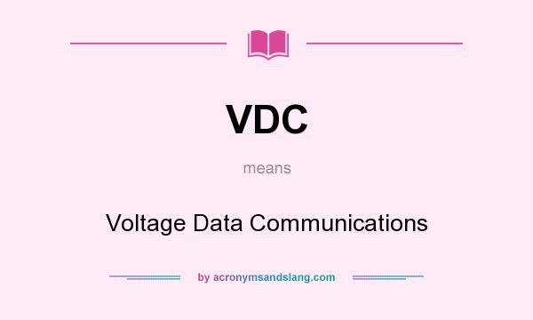 What does VDC mean? It stands for Voltage Data Communications